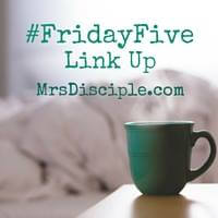 Friday Five Linkup
